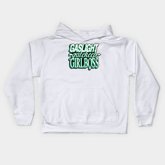 Gaslight gatekeep girlboss - green Kids Hoodie by daddymactinus